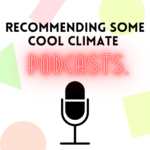 Recommending Some Cool Climate Podcasts Pt. 1