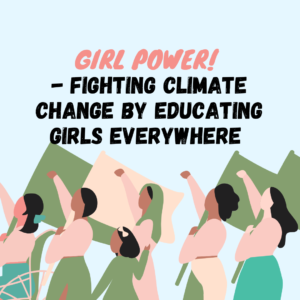 Girl Power! – Fighting Climate Change By Educating Girls Everywhere